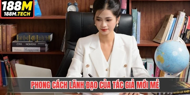 Phong cách lãnh đạo của tác giả mới mẻ